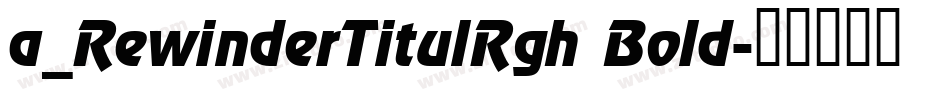 a_RewinderTitulRgh Bold字体转换